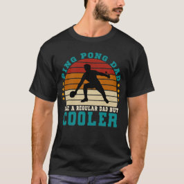 Ping Pong Vater wie ein regulärer Vater, aber Cool T-Shirt