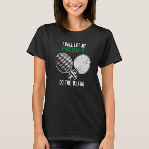 Ping Pong werde ich mein Paddel Gelassen, um zu re T-Shirt