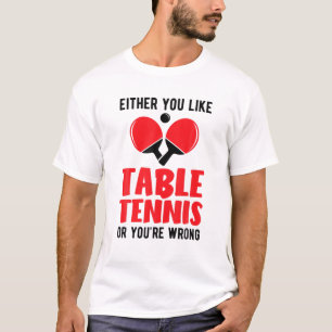 Pingpong entweder Sie mögen Tischtennis oder Sie s T-Shirt