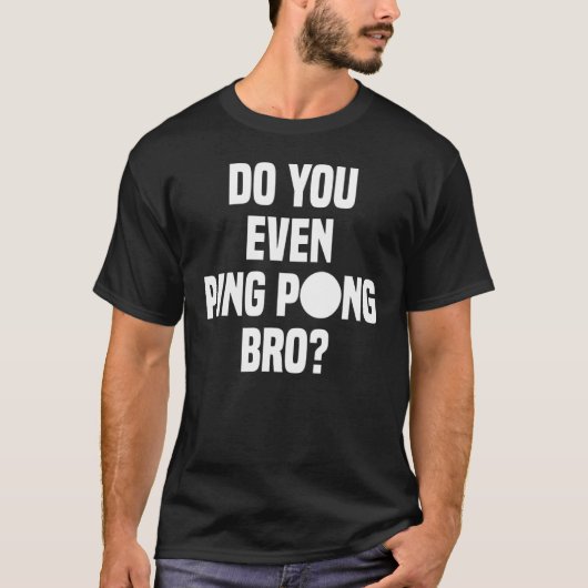 Pingst du sogar Pong Bro? T-Shirt (Vorderseite)