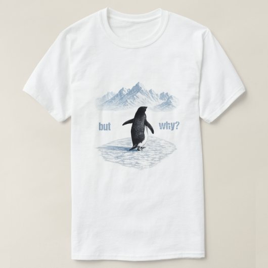 Pinguin Aber Warum Berge T-Shirt (Design vorne)