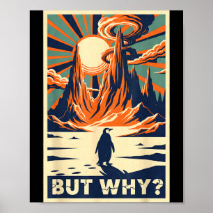 Pinguin aber warum Meme Kopf Richtung Berge Poster