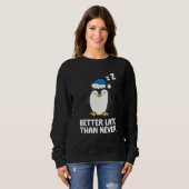 Pinguin - Besser spät als nie Sweatshirt (Vorne ganz)