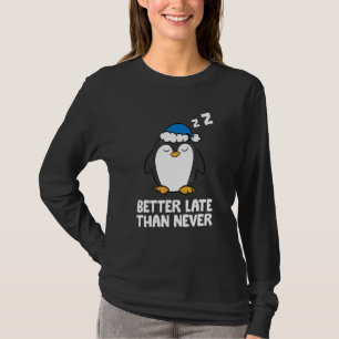 Pinguin - Besser spät als nie T-Shirt