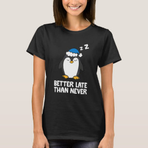 Pinguin - Besser spät als nie T-Shirt
