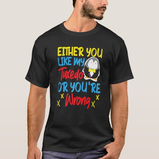 Pinguin Entweder gefällt dir mein Smoking oder du T-Shirt (Vorderseite)