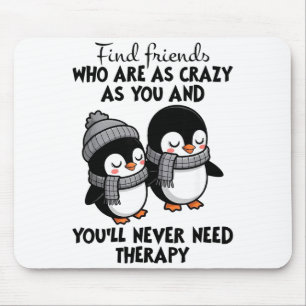 Pinguin findet Freunde, die genauso verrückt sind Mousepad