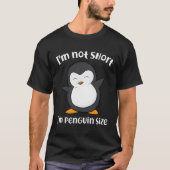 Pinguin ich bin nicht Kurz, dass ich klein bin wie T-Shirt (Vorderseite)