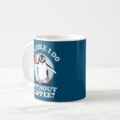 Pinguin Pun | Waddel I do without coffee Kaffeetasse (Vorderseite Links)