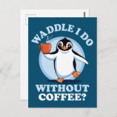Pinguin Pun | Waddel I do without coffee Postkarte (Vorne/Hinten)