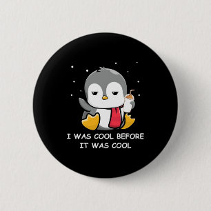 Pinguin war ich Cool, bevor es Cool war Button