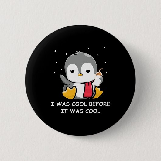 Pinguin war ich Cool, bevor es Cool war Button (Vorderseite)
