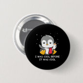 Pinguin war ich Cool, bevor es Cool war Button (Vorne & Hinten)