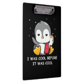 Pinguin war ich Cool, bevor es Cool war Klemmbrett (Rechts)