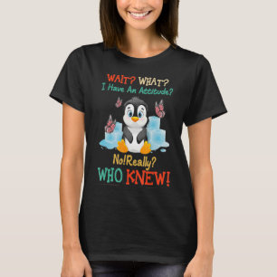 Pinguin warten, was ich habe eine Haltung nicht wi T-Shirt