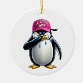 Pinguin weinen Ich vermisse deine rosa Kappe Keramik Ornament (Vorne)