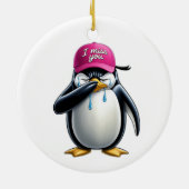 Pinguin weinen Ich vermisse deine rosa Kappe Keramik Ornament (Hinten)