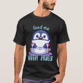 Pinguine Fütterte mich mit Hugs Funny Pinguin T-Shirt (Vorderseite)