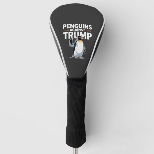 Pinguine gegen Trump Anti-Trump-Widerstandstruppen Golf Headcover (Vorderseite)