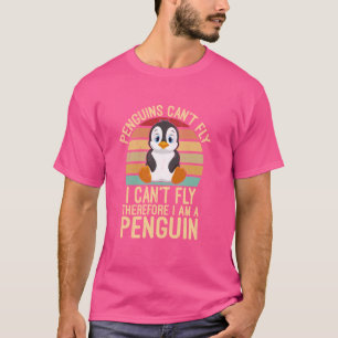 Pinguine können nicht fliegen, weil ich nicht flie T-Shirt
