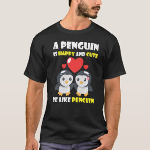 Pinguine sind glücklich und niedlich wie Pinguine T-Shirt