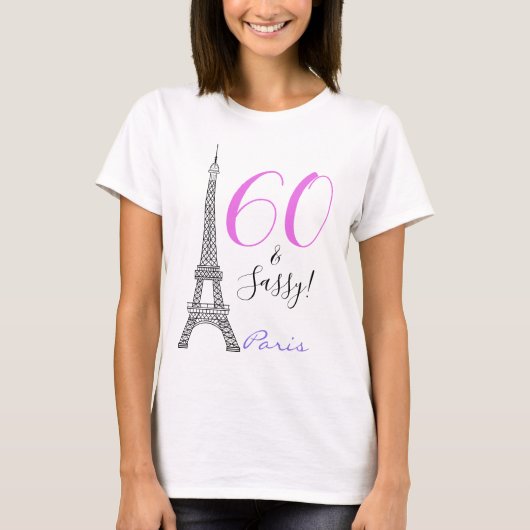 Pink 60 & Sassy Paris Eiffel Tower Frankreich Gebu T-Shirt (Vorderseite)