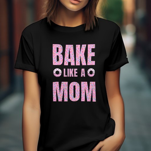 Pink Bake wie eine Mutter für Bäckerei T-Shirt