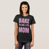 Pink Bake wie eine Mutter für Bäckerei T-Shirt (Vorne ganz)