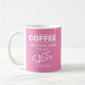 Pink Coffee Behalte mir Sane|Sass Funny Quote Text Kaffeetasse (Links)