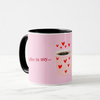 Pink Coffee is My Valentine | Cute Coffee Tasse