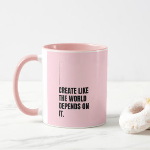 Pink 'Erschaffe als ob die Welt davon abhängt' Ges Tasse