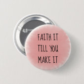 Pink Faith It Button (Vorne & Hinten)