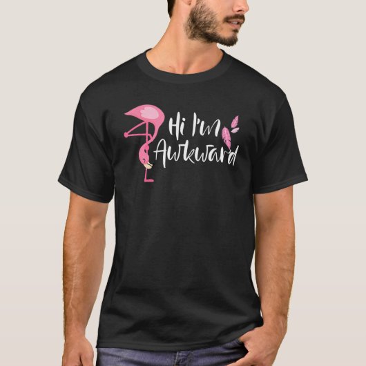 Pink Flamingo Hi I M Awkward T-Shirt (Vorderseite)