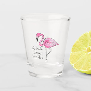 Pink Flamingo Oh Flock Es ist mein Geburtstagsgesc Schnapsglas