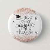 Pink Glitzer Tassel Worth The Hassle Abschluss Button (Vorderseite)