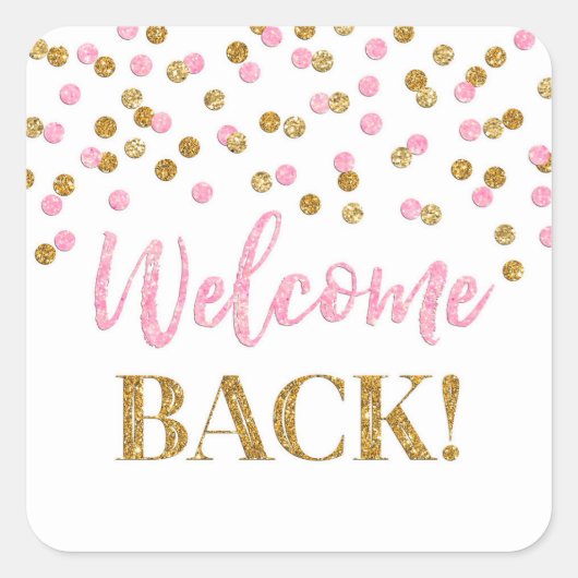 Pink Gold Confetti Welcome Back Square Sticker (Vorderseite)