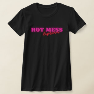 Pink Hot Mess Express T - Shirt