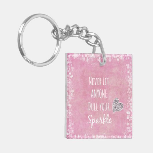 Pink lass nie jemandem, der dein glänzendes Zitat Schlüsselanhänger (Vorderseite links)