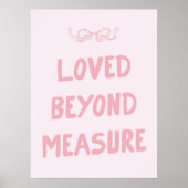 Pink Loved Beyond Measure Wall Art Print Poster (Vorne)