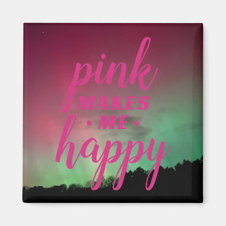 Pink Macht Mich Glücklich mit Aurora Magnet