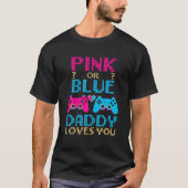 Pink oder Blue Gender Reveal Video Game Vater Game T-Shirt (Vorderseite)