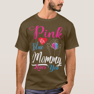 Pink oder Blue Mommy Lieben Ihr Baby Geschlecht of T-Shirt