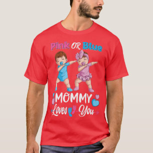 Pink oder Blue Mommy Lieben Ihr Baby Geschlecht of T-Shirt