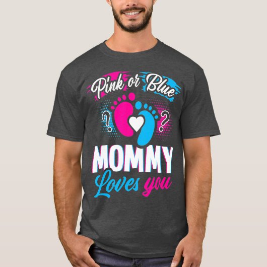 Pink oder Blue Mommy Lieben Ihr Baby Geschlecht ze T-Shirt (Vorderseite)