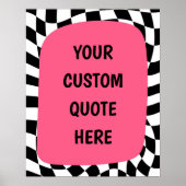 Pink on Black& White Checkered Custom Quote Poster (Vorne)