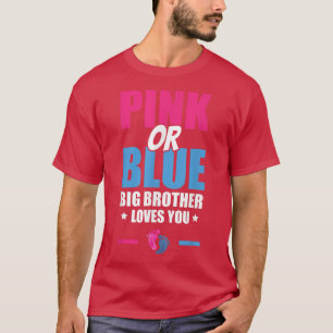 Pink Or Blue Big Brother Loves You Baby Gender Rev T-Shirt