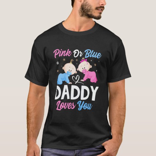Pink Or Blue Daddy Loves you Gender Reveal Announc T-Shirt (Vorderseite)