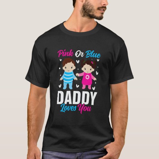 Pink Or Blue Daddy Loves you Gender Reveal Announc T-Shirt (Vorderseite)