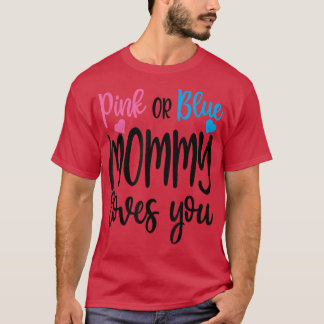 Pink Or Blue Mommy Loves You Funny Baby Gender Rev T-Shirt