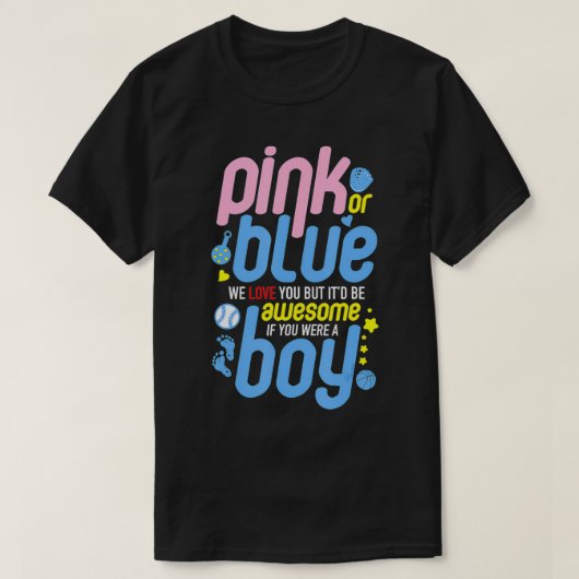 Pink Or Blue We Love You But Awesome If Boy Gender T-Shirt (Design vorne)